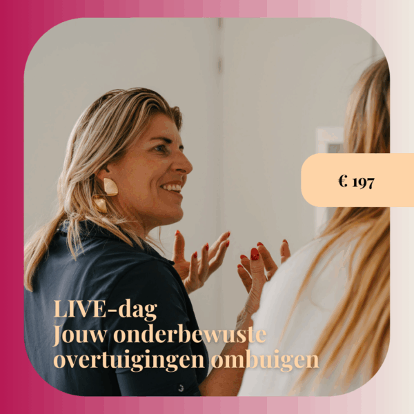 LIVE-dag Jouw onderbewuste overtuigingen ombuigen